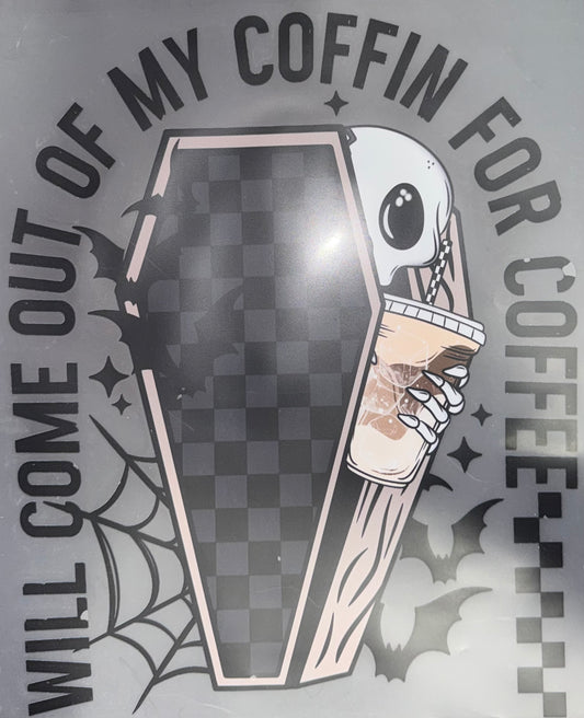 #1240a Will come out of my coffin for coffee