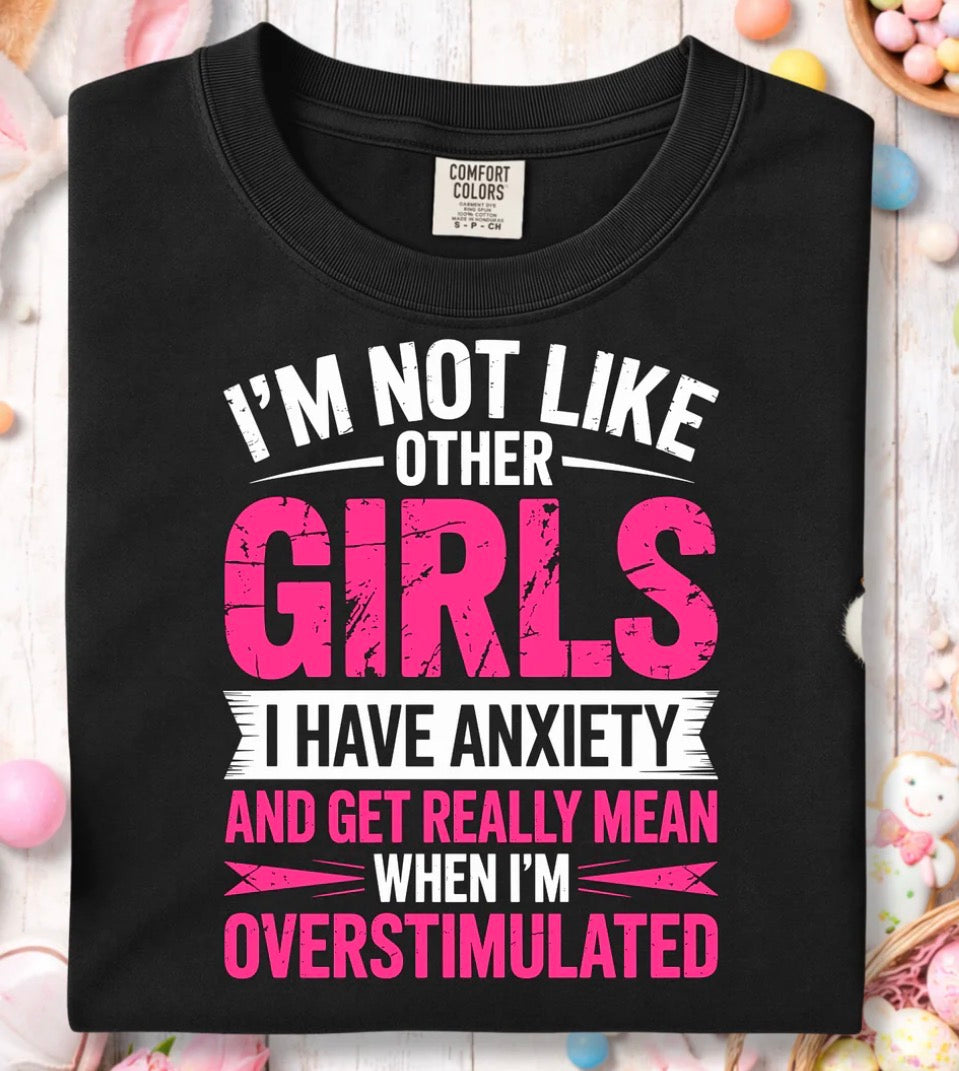 #652a I’m not like other girls I have anxiety