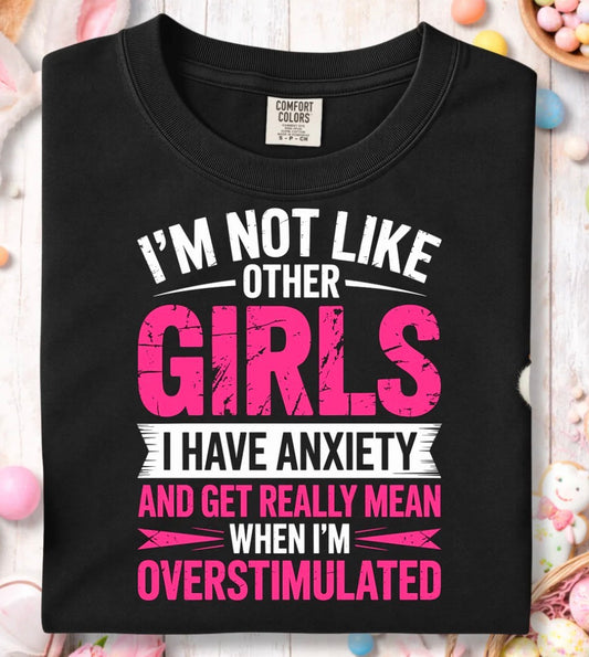 #652a I’m not like other girls I have anxiety