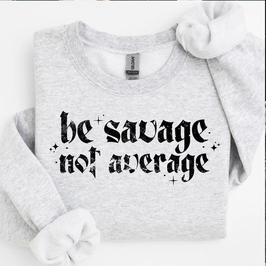 #1054 be savage not average