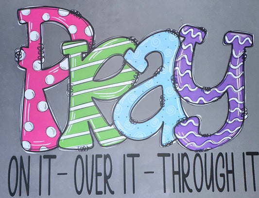 #1060 Pray on it over it through it